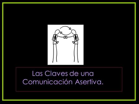 Las Claves de una Comunicación Asertiva.