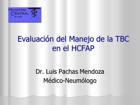 Evaluación del Manejo de la TBC en el HCFAP