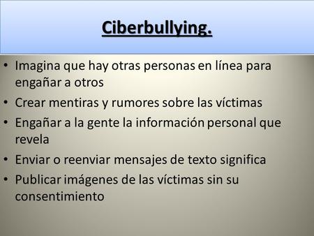 Ciberbullying. Imagina que hay otras personas en línea para engañar a otros Crear mentiras y rumores sobre las víctimas Engañar a la gente la información.