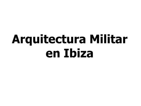 Arquitectura Militar en Ibiza