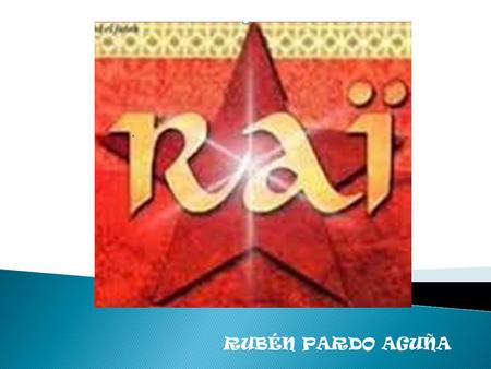 RUBÉN PARDO AGUÑA.  El raï es un género musical iniciado a principio del siglo XX en los alrededores de Orán.  Significa: opinión, parecer o punto de.
