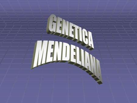 GENETICA MENDELIANA.