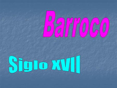 Barroco Siglo XVII.