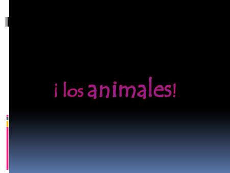 ¡ los animales!.