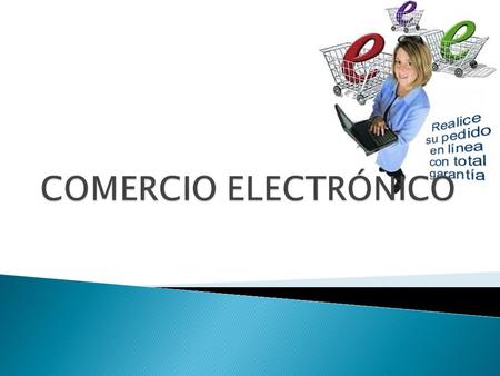 El término comercio electrónico se refiere a la venta de productos y servicios por Internet. Actualmente, este segmento presenta el crecimiento más.