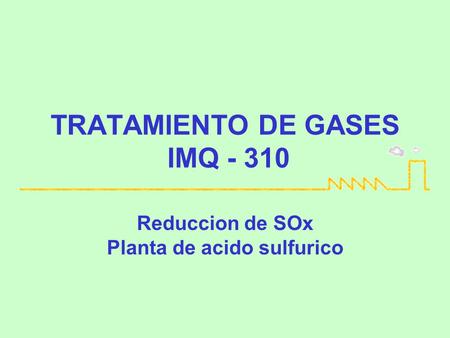 TRATAMIENTO DE GASES IMQ - 310
