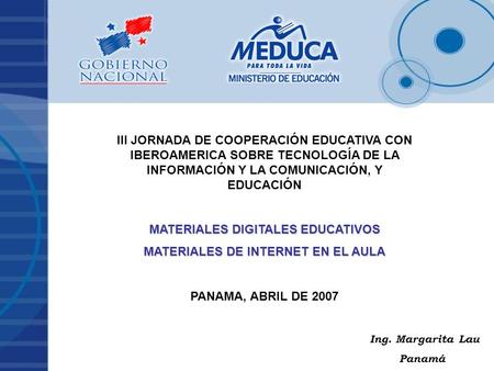 III JORNADA DE COOPERACIÓN EDUCATIVA CON IBEROAMERICA SOBRE TECNOLOGÍA DE LA INFORMACIÓN Y LA COMUNICACIÓN, Y EDUCACIÓN MATERIALES DIGITALES EDUCATIVOS.