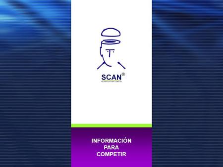 INFORMACIÓN PARA COMPETIR ®. Información para competir. INFORMACIÓN PARA COMPETIR ® Christian Alvear Urrutia Gerente General SCAN S.A.