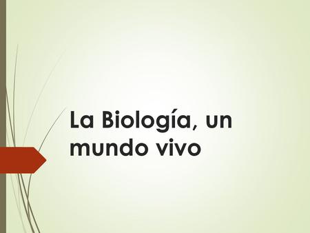 La Biología, un mundo vivo