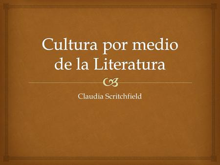 Claudia Scritchfield  Identifican un país, o a su cultura, y acercan al estudiante a las costumbres y/o tradiciones de los pueblos. Mitos y Leyendas.