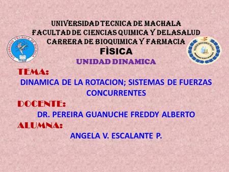 DINAMICA DE LA ROTACION; SISTEMAS DE FUERZAS CONCURRENTES DOCENTE: