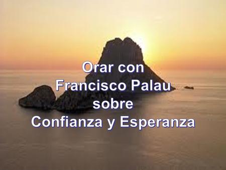 Orar con Francisco Palau sobre Confianza y Esperanza.
