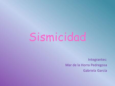 Integrantes: Mar de la Horra Pedregosa Gabriela García