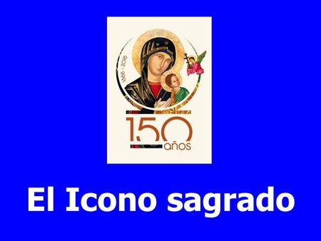 El Icono sagrado Tú señalas a Cristo, que es Camino y Verdad, por lo cual te invocamos como la Hodiguitría, pues muestras el camino que hasta Dios es.