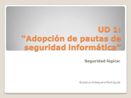 UD 1: “Adopción de pautas de seguridad informática”