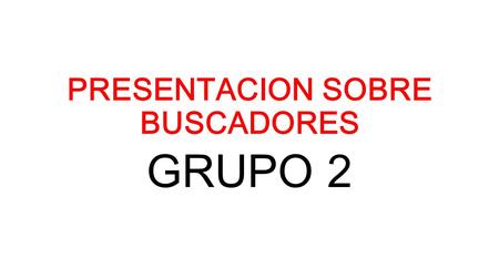 PRESENTACION SOBRE BUSCADORES GRUPO 2. RSS ¿Qué es? Es un archivo donde están los datos de las novedades del sitio que elegimos. Te doy un ejemplo. Titulo,