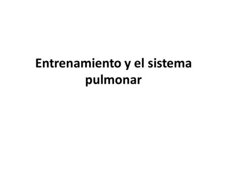 Entrenamiento y el sistema pulmonar