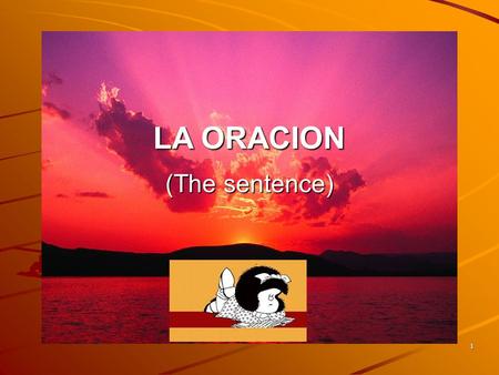LA ORACION (The sentence) 1.