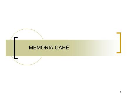 MEMORIA CAHÉ.