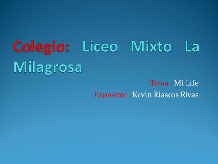 Tema : Mi Life Expositor : Kevin Riascos Rivas. Nacimiento Naci el 6 de Noviembre del 2000 En Cali En un hospital llamado hospital Departamental.