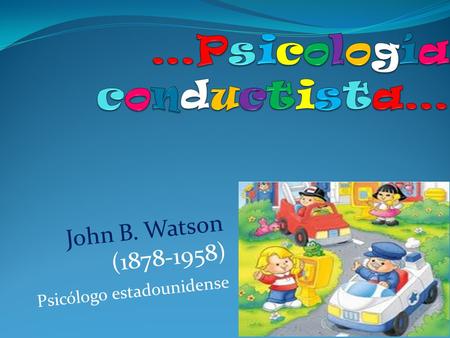 …Psicología conductista…