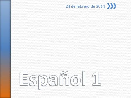 24 de febrero de 2014 Español 1.