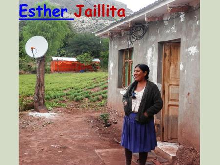 Esther Esther Jaillita. Un poco de mi pasado De niña me fui a trabajar a la ciudad Retorne con mis dos hijos menores.