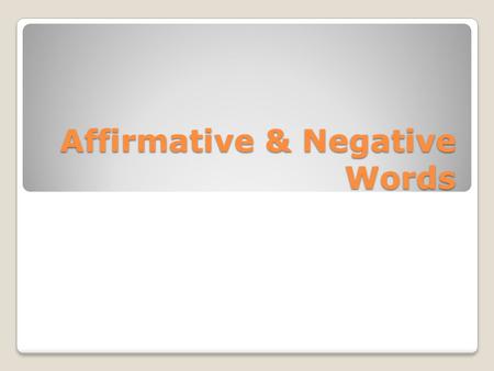 Affirmative & Negative Words
