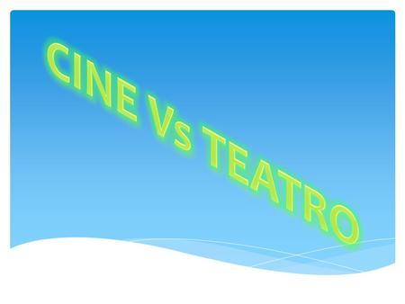 CINE Vs TEATRO.