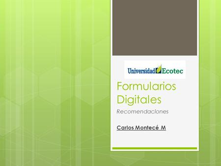 Formularios Digitales Recomendaciones Carlos Montecé M.
