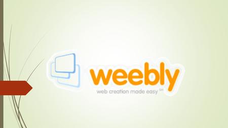 ¿Qué es Weebly? Fue fundada por David Rusenko, Chris Fanini y Dan Veltri en Weebly es una página web gratuita, dedicada a la creación de otras.