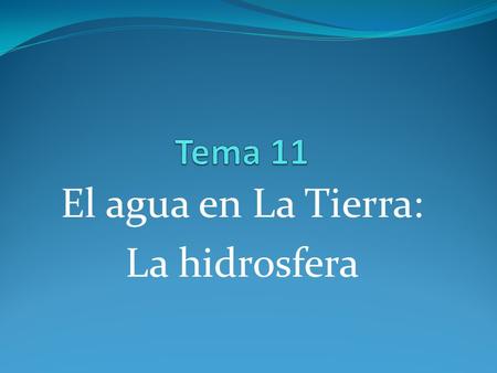 El agua en La Tierra: La hidrosfera