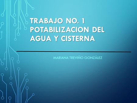 TRABAJO No. 1 POTABILIZACION DEL AGUA Y CISTERNA