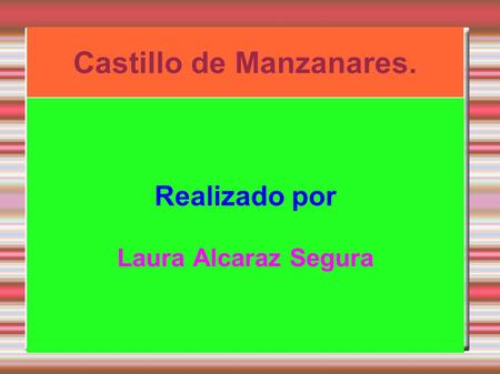 Castillo de Manzanares. Realizado por Laura Alcaraz Segura.