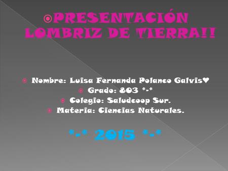 PRESENTACIÓN LOMBRIZ DE TIERRA!!