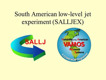 South American low-level jet experiment (SALLJEX)