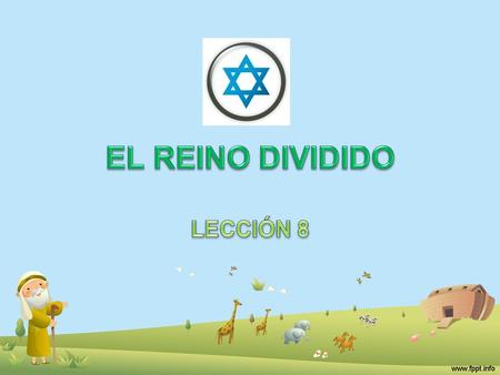 EL REINO DIVIDIDO LECCIÓN 8.