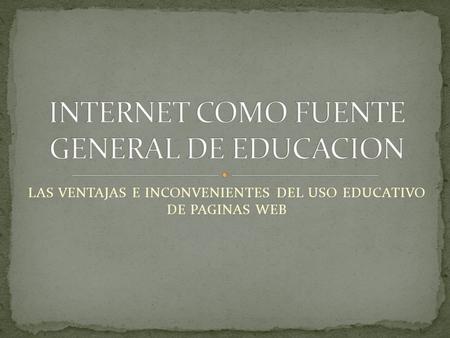 INTERNET COMO FUENTE GENERAL DE EDUCACION