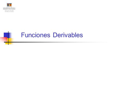 Funciones Derivables. Contenidos Introducción Definición de Derivada Recta Tangente y Normal Derivada Funcional Algebra de Derivadas Formulario Básico.