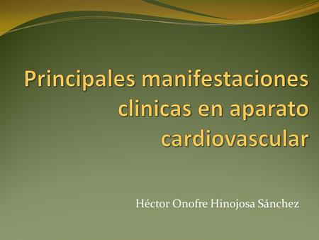 Principales manifestaciones clinicas en aparato cardiovascular