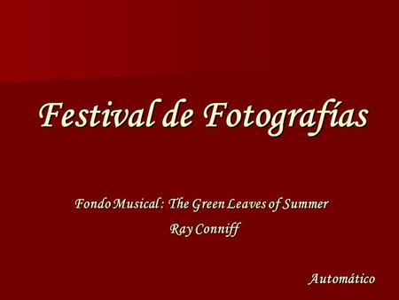 Festival de Fotografías Automático Fondo Musical : The Green Leaves of Summer Ray Conniff.