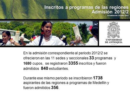 Inscritos a programas de las regiones Admisión 2012/2 Actualización Octubre 2012 En la admisión correspondiente al periodo 2012/2 se ofrecieron en las.