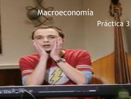 Macroeconomía Práctica 3.