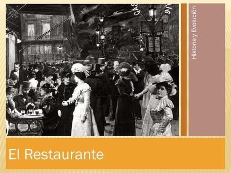 Historia y Evolución El Restaurante.