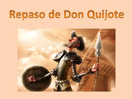 Repaso de Don Quijote.