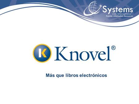 Más que libros electrónicos. Aplicación web integrada por información técnica con herramientas analíticas y de búsqueda innovadoras que proporcionan respuestas.