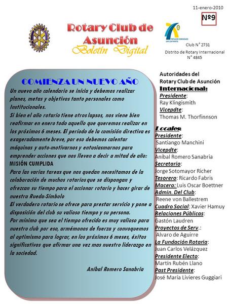 Autoridades del Rotary Club de Asunción Internacional: Presidente: Ray Klingismith Vicepdte: Thomas M. Thorfinnson Locales: Presidente: Santiango Manchini.