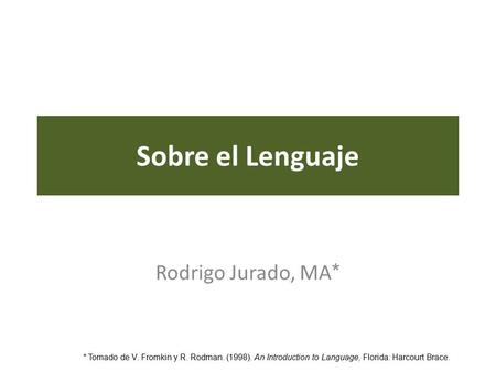 Sobre el Lenguaje Rodrigo Jurado, MA*