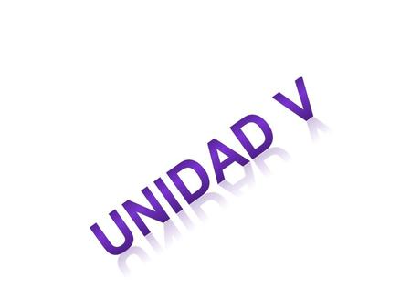 UNIDAD V.