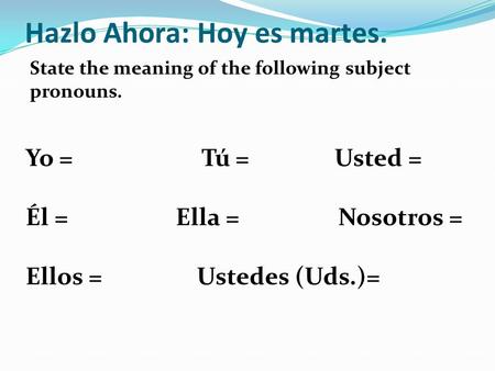 Hazlo Ahora: Hoy es martes.
